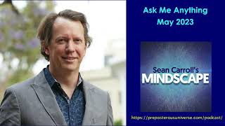 Mindscape Ask Me Anything Sean Carroll  May 2023 [upl. by Spatola]