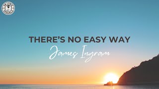 James Ingram  Theres No Easy Way HD Lyric Video [upl. by Godric]