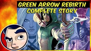 Green Arrow quotDeath and Life of Oliver Queenquot  Rebirth Complete Story  Comicstorian [upl. by Afaw]