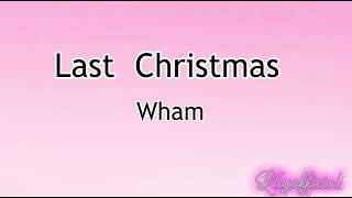 Last ChristmasWham Lyrics [upl. by Ahtilat]