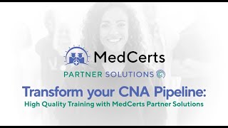 Transform Your CNA Pipeline High Quality Training with MedCerts Partner Solutions [upl. by Nonek]