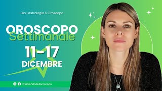 Oroscopo settimanale dal 11 al 17 Dicembre [upl. by Schoenberg]