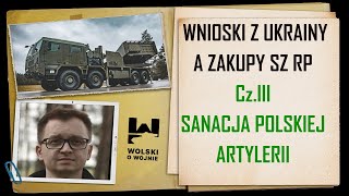 WNIOSKI Z UKRAINY A ZAKUPY SZ RP CzIII  SANACJA POLSKIEJ ARTYLERII [upl. by Erhart]