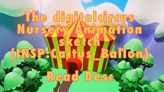 the digitalcircus nursery Animation sketch read desc [upl. by Boyden]