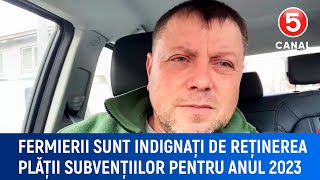 Fermierii sunt indignați de reținerea plății subvențiilor pentru anul 2023 [upl. by Schenck]