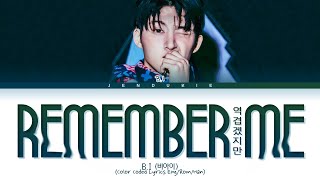 BI Remember Me Lyrics 비아이 역겹겠지만 가사 Color Coded Lyrics EngRomHan [upl. by Nwonknu]