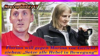 „Hartz und herzlich“ Florian will gegen Marina vor Gericht ziehen „Setze alle Hebel in Bewegung“ [upl. by Juliette]