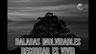 BALADAS INOLVIDABLESRECORDAR ES VIVIR [upl. by Ahsote705]