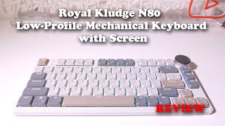 Royal Kludge RK N80 Low Profile Mechanical Keyboard with Screen REVIEW [upl. by Eeniffar634]