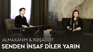 Almaxanım amp Rashadat Farzaliyev  Senden insaf diler yarin cover [upl. by Nonnel79]