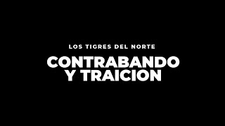 Los Tigres Del Norte  Contrabando Y Traición  Letra Oficial [upl. by Lipson]