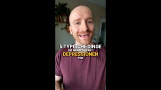 5 typische Dinge die Depressive tun [upl. by Adnesor]