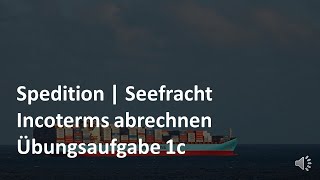 Incoterms abrechnen  Übungsaufgabe 1c CIF  Seefracht  Prüfungswissen Spedition amp Logistik [upl. by Florence332]