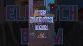 The Eldritch Beam [upl. by Otero579]