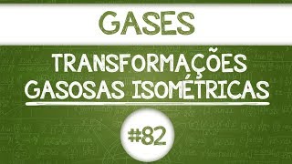 Química Simples 82  TRANSFORMAÇÕES GASOSAS  Isovolumétricas [upl. by Richardo]