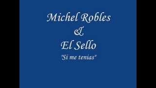 Si me tenias versión salsa  Michel Robles [upl. by Cower59]