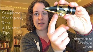 Saxophone Mouthpiece Reed amp Ligature Tips  Intermediate Saxophone Lesson [upl. by Aholla275]