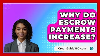 Why Do Escrow Payments Increase  CreditGuide360com [upl. by Doone]