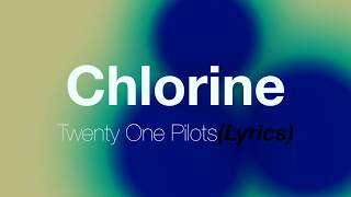 quot和訳quot ChlorineLyrics  twenty one pilots [upl. by Urbain]