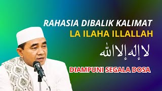 Rahasia dibalik kalimat LA ILAHA ILLALLAH  kh Muhammad bakhiet [upl. by Humph419]