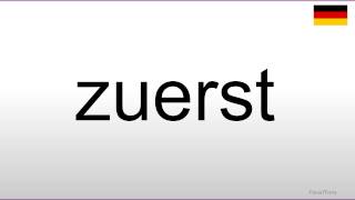 How to pronounce zuerst German [upl. by Mahan]