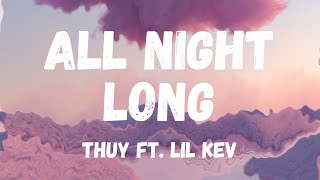 ALL NIGHT LONG  THUY FT LIL KEV LYRIC VIDEO [upl. by Estren]