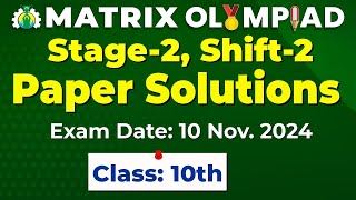 Matrix Olympiad 2024 Stage2 Shift2  Class 10th Paper Solutions Exam Date 10 Nov 2024 [upl. by Wunder412]