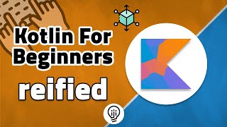 Kotlin For Beginners  Reified [upl. by Aidualc]