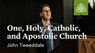 John Tweeddale One Holy Catholic and Apostolic Church [upl. by Ylevol499]