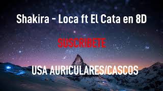 Shakira  Loca ft El Cata  MÚSICA EN 8D [upl. by Artined]