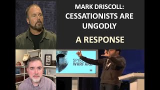 Mark Driscoll Says Cessationists Are Ungodly A Response [upl. by Hillary]