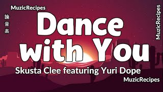 「MuzicRecipes  Skusta Clee Featuring Yuri Dope」 → Dance with You Lyrics [upl. by Ennaylloh]