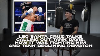 Leo Santa Cruz Talks Calling out Tank Davis How it was Fighting Him and Tank Declining Rematch [upl. by Goodspeed]