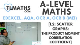 ALevel Maths L204 Scatter Graphs The Product Moment Correlation Coefficient [upl. by Emmalynn]