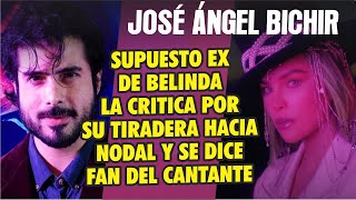 Jóse Ángel Bichir SUPUESTO EX NOVIO de Belinda la critica por su tiradera hacia Nodal [upl. by Pergrim]