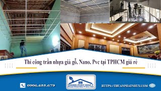 Thi công trần nhựa giả gỗ Nano PVC tại TPHCM giá rẻ [upl. by Einor]