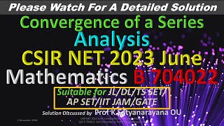 CSIR NET 2023 June Convergence of a Series B 704022 Solution Discussed by Prof K Satyanarayana OU [upl. by Esinert]