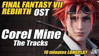 Soundtrack Longplay 10 minutes  The Tracks Corel Mine  FF7 Rebirth [upl. by Yrahca333]