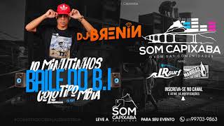 10 MINUTINHOS BAILE DO BI TIPO COLÔMBIA DJ BRENIN SOM CAPIXABA 2018 [upl. by Barbuto114]