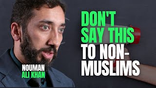 DONT SAY THIS TO NON MUSLIMS  NOUMAN ALI KHAN [upl. by O'Donovan251]