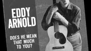 Eddy Arnold  Does He mean That Much To You [upl. by Liba]