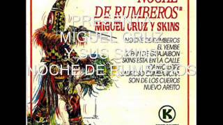 Noche de rumberos  Miguel Cruz y sus Skins [upl. by Reuven]