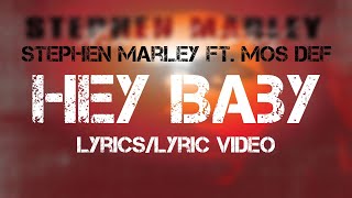 Stephen Marley ft Mos Def  Hey Baby LyricsLyric Video [upl. by Werda]