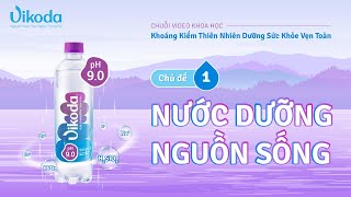 VIKODA  NƯỚC DƯỠNG NGUỒN SỐNG  CHỦ ĐỀ 1 [upl. by Nagah268]