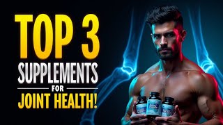 TOP 3 Supplements for JOINT HEALTH [upl. by Jutta]