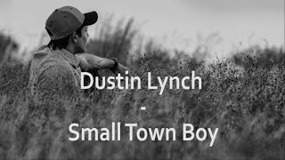 Dustin Lynch  Small Town Boy Lyrics HD [upl. by Leunamnauj]