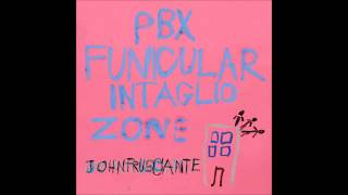 John Frusciante  PBX Funicular Intaglio Zone Bonus Track Version [upl. by Kciredes]