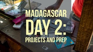 Madagascar Day 2 Projects and EXPED PREP [upl. by Toombs]