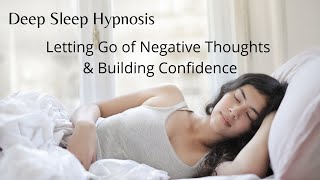 Deep Sleep  Letting Go of Negative Thoughts amp Building Confidence Hypnotherapy [upl. by Aihsein572]