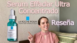 La Roche Posay Effaclar Serum Ultra Concentrado  Reseña [upl. by Acirea592]